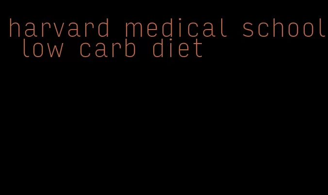 harvard medical school low carb diet