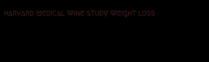 harvard medical wine study weight loss