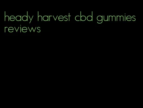 heady harvest cbd gummies reviews