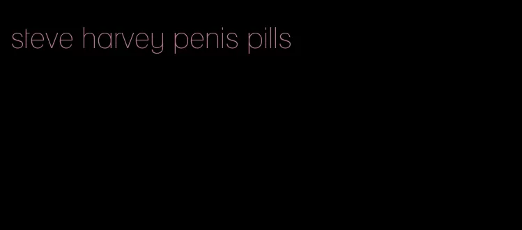 steve harvey penis pills