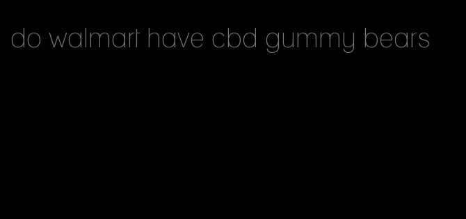 do walmart have cbd gummy bears