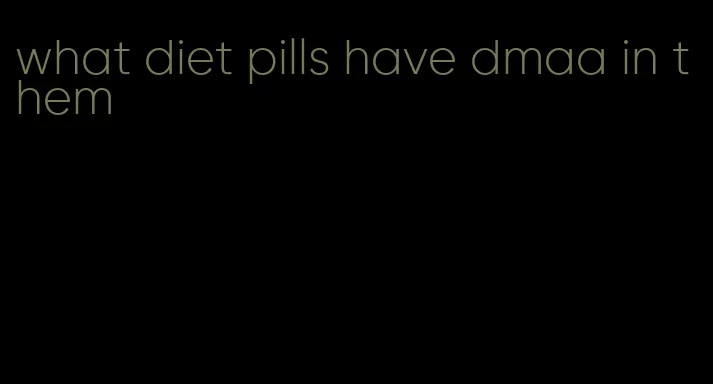 what diet pills have dmaa in them