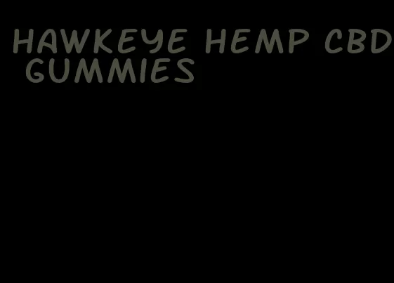 hawkeye hemp cbd gummies