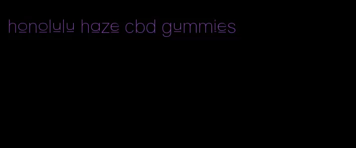 honolulu haze cbd gummies