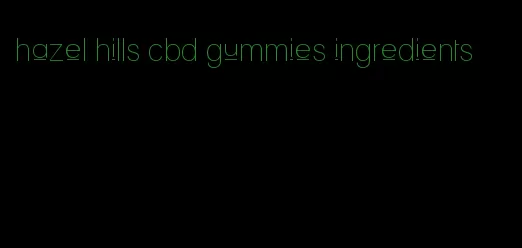 hazel hills cbd gummies ingredients