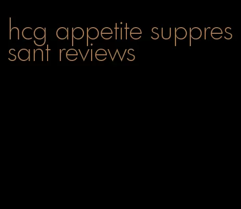 hcg appetite suppressant reviews