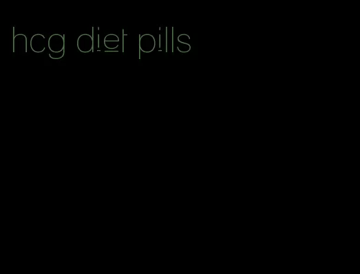 hcg diet pills