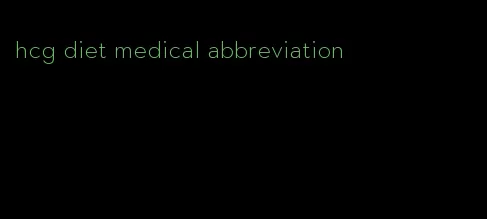 hcg diet medical abbreviation