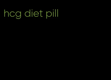 hcg diet pill