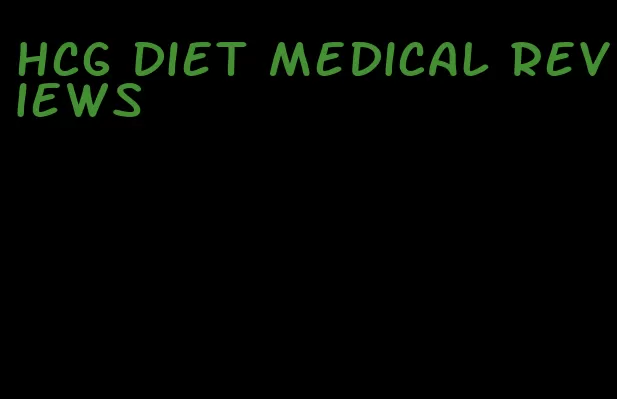 hcg diet medical reviews