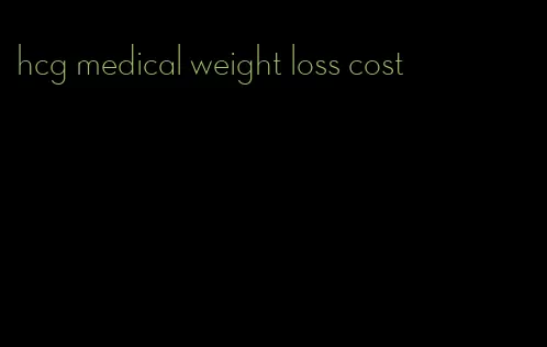 hcg medical weight loss cost