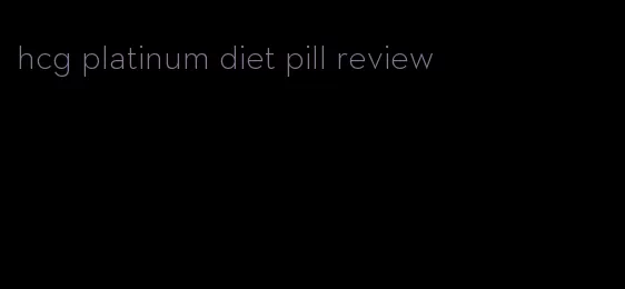 hcg platinum diet pill review