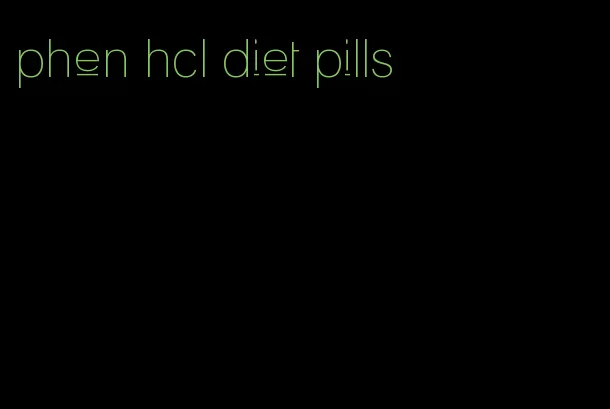 phen hcl diet pills