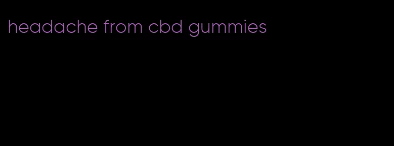 headache from cbd gummies