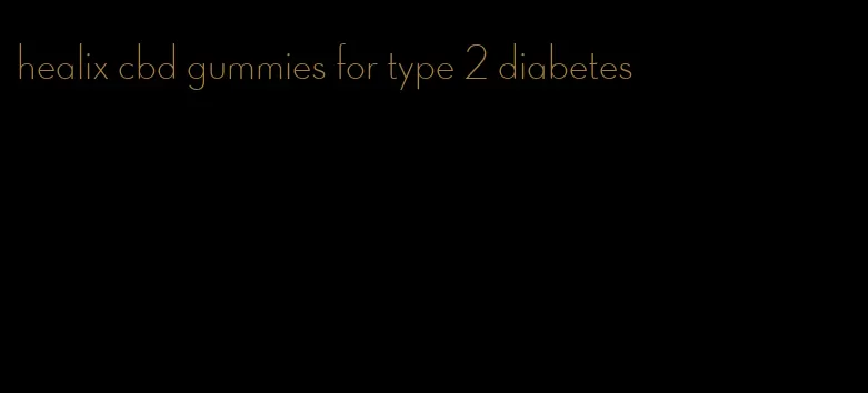 healix cbd gummies for type 2 diabetes