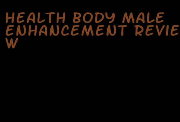 health body male enhancement review