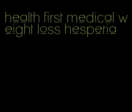 health first medical weight loss hesperia