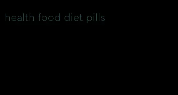 health food diet pills