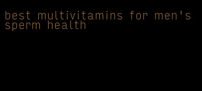 best multivitamins for men's sperm health