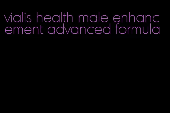 vialis health male enhancement advanced formula