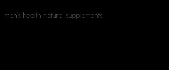 men's health natural supplements