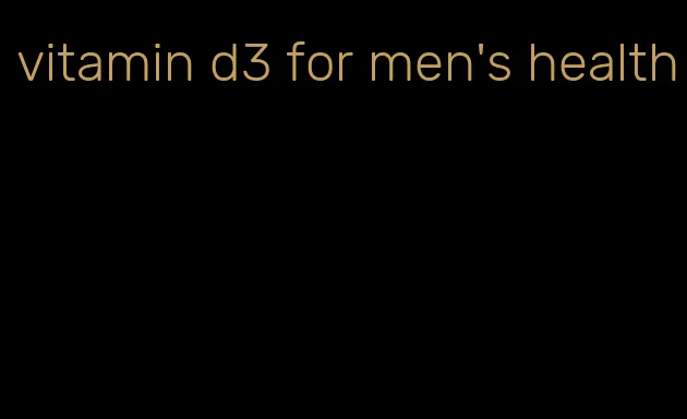 vitamin d3 for men's health