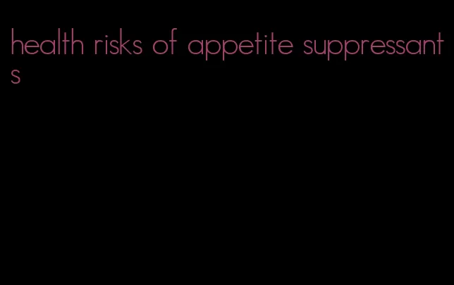 health risks of appetite suppressants