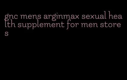 gnc mens arginmax sexual health supplement for men stores