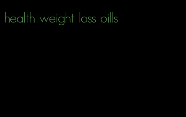 health weight loss pills