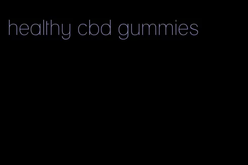 healthy cbd gummies