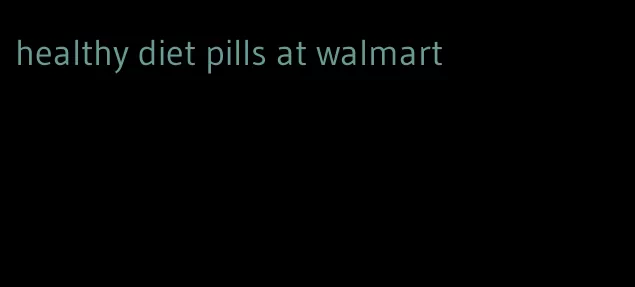 healthy diet pills at walmart