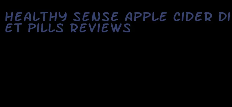 healthy sense apple cider diet pills reviews