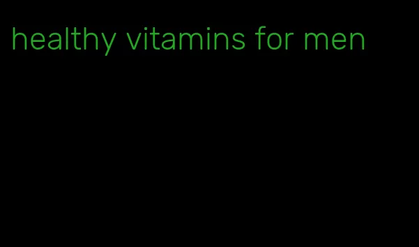 healthy vitamins for men