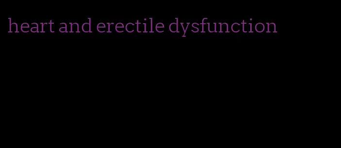 heart and erectile dysfunction