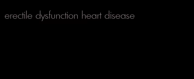 erectile dysfunction heart disease