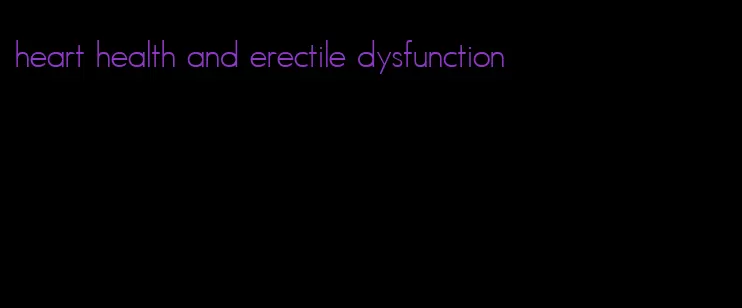 heart health and erectile dysfunction