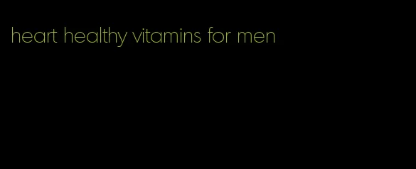 heart healthy vitamins for men