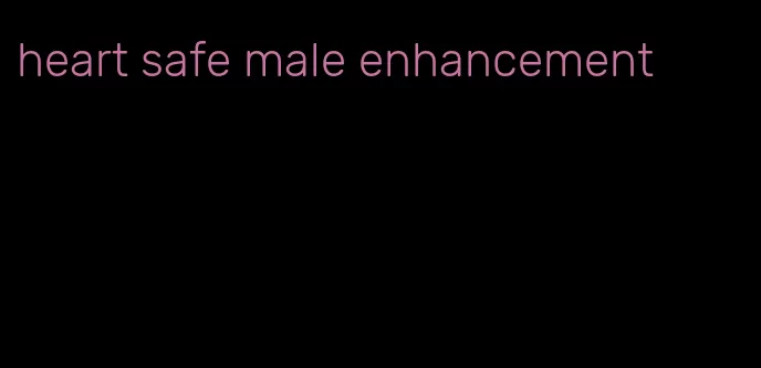 heart safe male enhancement