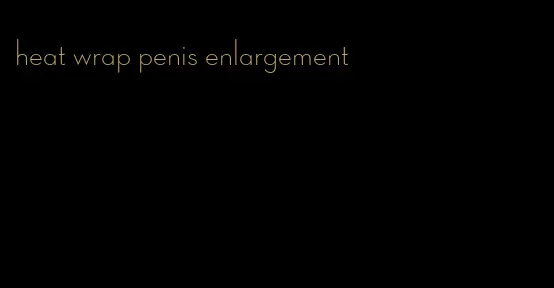 heat wrap penis enlargement