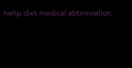 hehp diet medical abbreviation