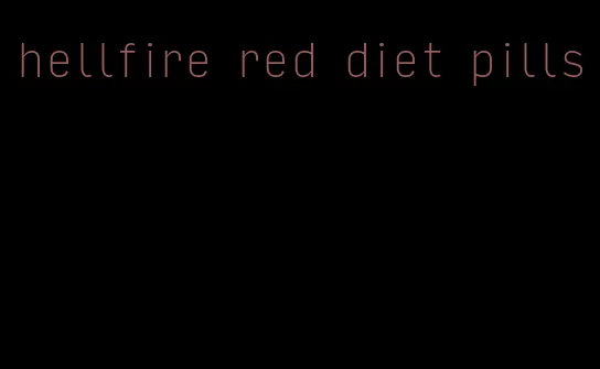 hellfire red diet pills