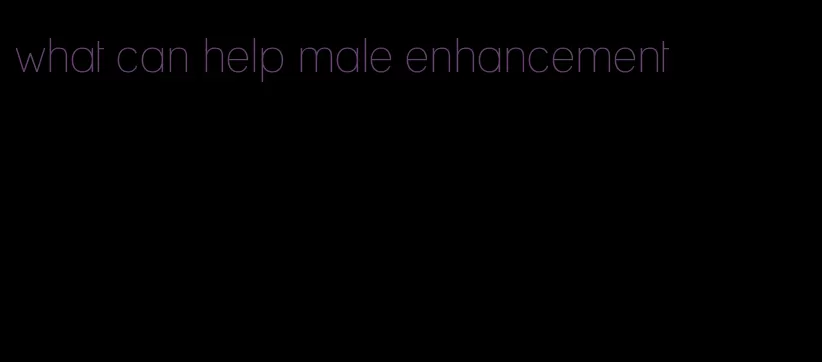 what can help male enhancement