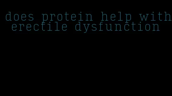 does protein help with erectile dysfunction