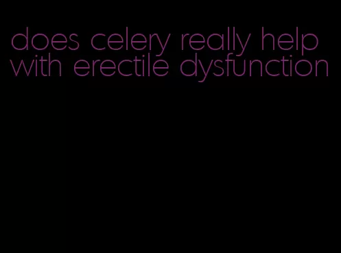 does celery really help with erectile dysfunction