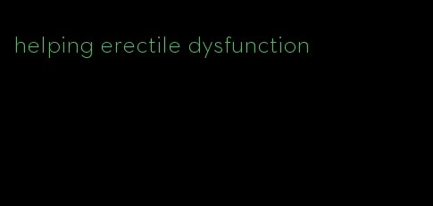 helping erectile dysfunction