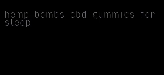 hemp bombs cbd gummies for sleep