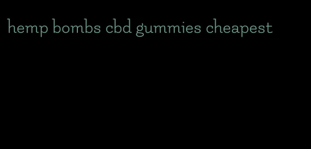 hemp bombs cbd gummies cheapest