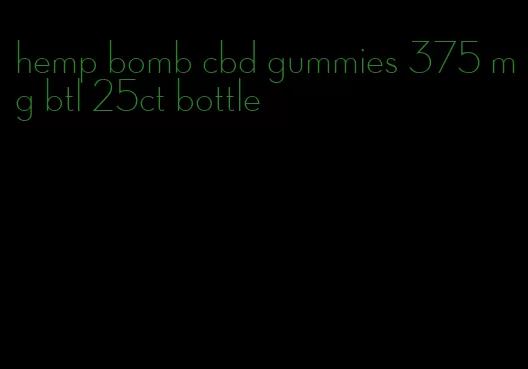 hemp bomb cbd gummies 375 mg btl 25ct bottle