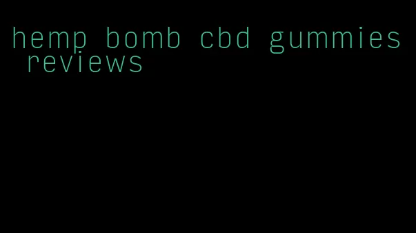 hemp bomb cbd gummies reviews