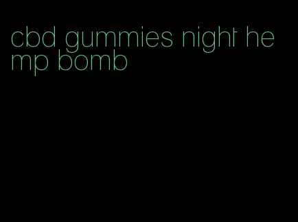 cbd gummies night hemp bomb